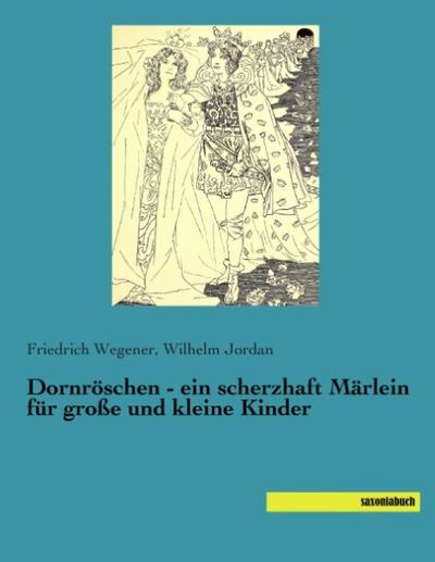 Dornröschen - ein scherzhaft Märlein für große und kleine Kinder