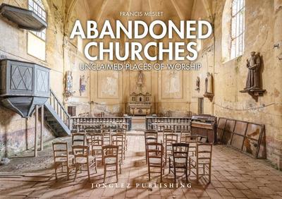 Abandoned Churches: Unclaimed Places of Worship