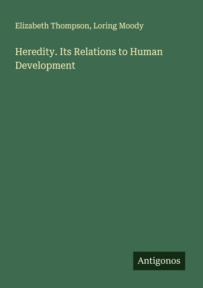 Heredity. Its Relations to Human Development