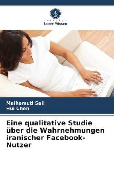 Eine qualitative Studie über die Wahrnehmungen iranischer Facebook-Nutzer