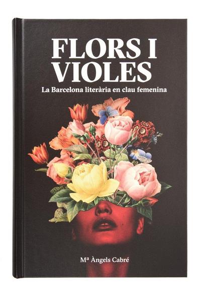 Flors i violes : la Barcelona literària en clau femenina