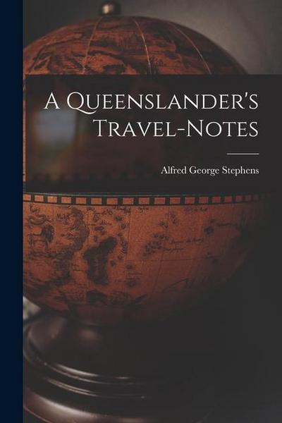 A Queenslander’s Travel-Notes