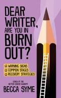 Dear Writer, Are You In Burnout? (QuitBooks for Writers, #2)