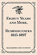 Eighty Years and More, Reminiscences 1815-1897
