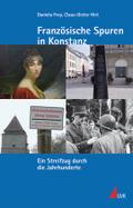 Französische Spuren in Konstanz: Ein Streifzug durch die Jahrhunderte (Kleine Schriftenreihe des Stadtarchivs Konstanz)
