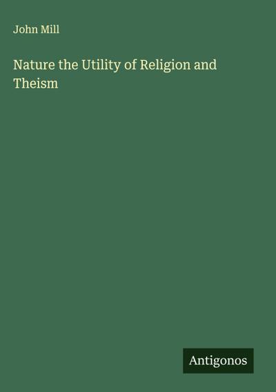 Nature the Utility of Religion and Theism