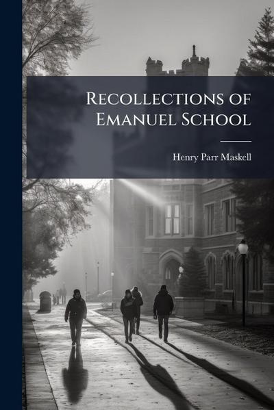 Recollections of Emanuel School