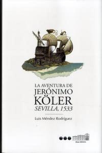 La aventura de Jerónimo Köler : Sevilla, 1533