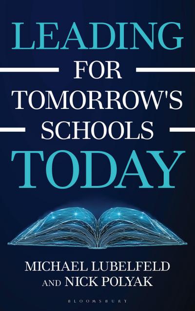 Leading for Tomorrow’s Schools Today
