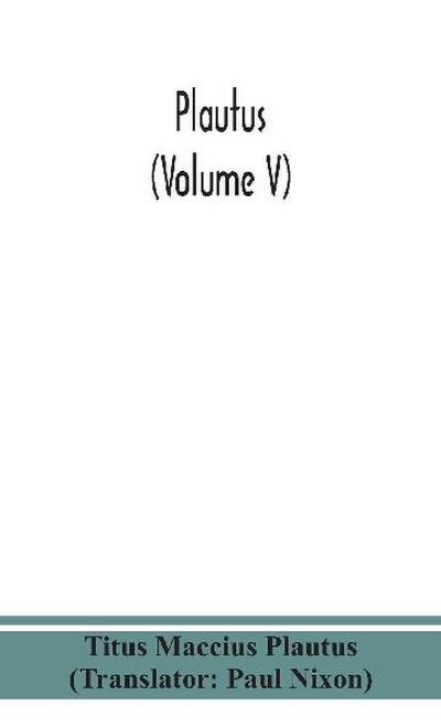Plautus (Volume V)