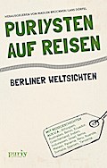 Puriysten auf Reisen: Berliner Weltsichten