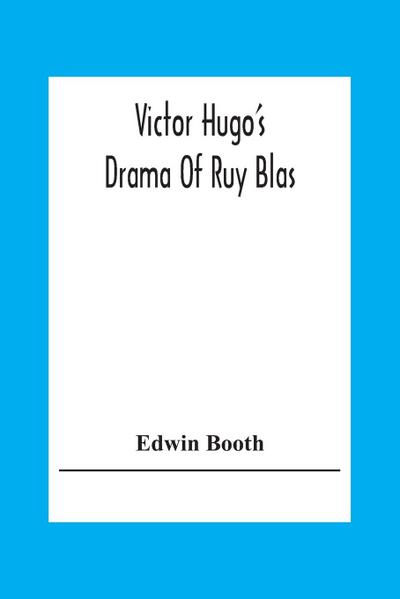 Victor Hugo’S Drama Of Ruy Blas