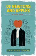 Of Newtons And Apples: Insights Into 50 Great Minds In Human History