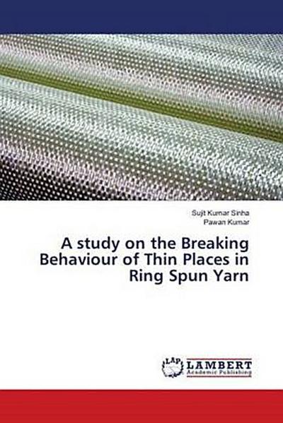 A study on the Breaking Behaviour of Thin Places in Ring Spun Yarn