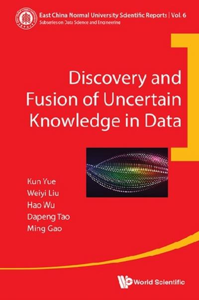 DISCOVERY AND FUSION OF UNCERTAIN KNOWLEDGE IN DATA