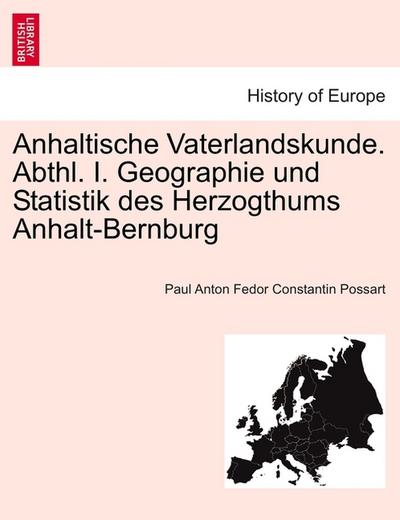 Anhaltische Vaterlandskunde.Abthl.I.Geographie und Statistik des Herzogthums Anhalt-Bernburg
