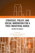 Strategic, Policy and Social Innovation for a Post-Industrial Korea