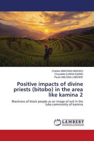 Positive impacts of divine priests (bitobo) in the area like kamina 2