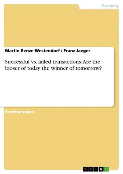 Successful vs.failed transactions: Are the looser of today the winner of tomorrow?