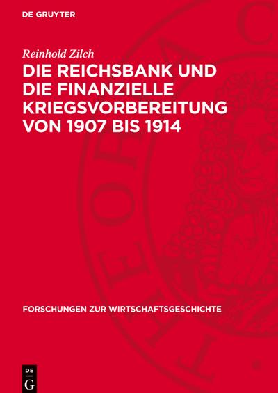 Die Reichsbank und die finanzielle Kriegsvorbereitung von 1907 bis 1914
