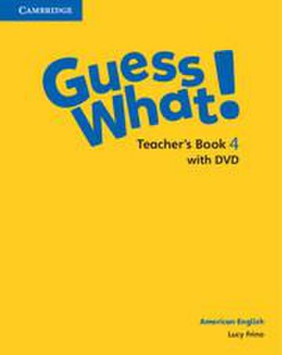 Guess What! American English Level 4 Teacher’s Book with DVD