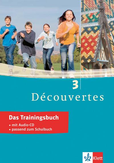 Découvertes 3 - Das Trainingsbuch: 3. Lernjahr, passend zum Lehrwerk