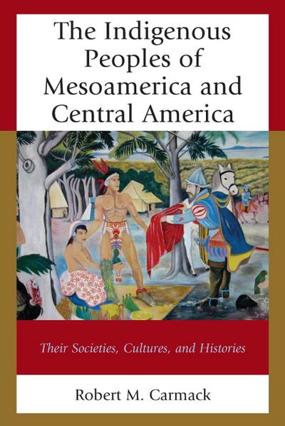 The Indigenous Peoples of Mesoamerica and Central America
