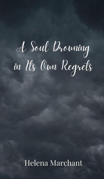 A Soul Drowning in Its Own Regrets