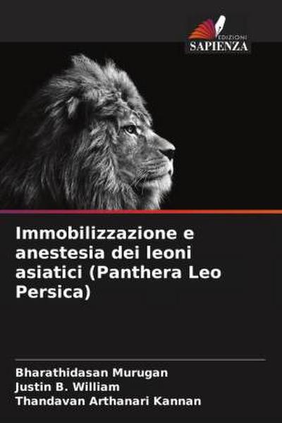 Immobilizzazione e anestesia dei leoni asiatici (Panthera Leo Persica)