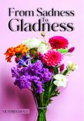 FROM SADNESS TO GLADNESS