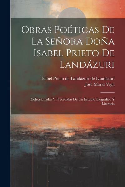 Obras poéticas de la Señora Doña Isabel Prieto de Landázuri