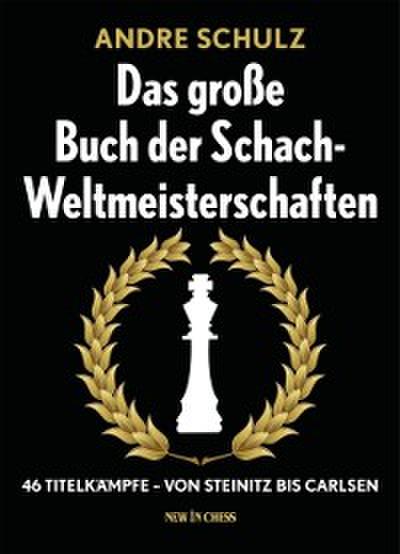 Das Grosse Buch der Schach-Weltmeisterschaften