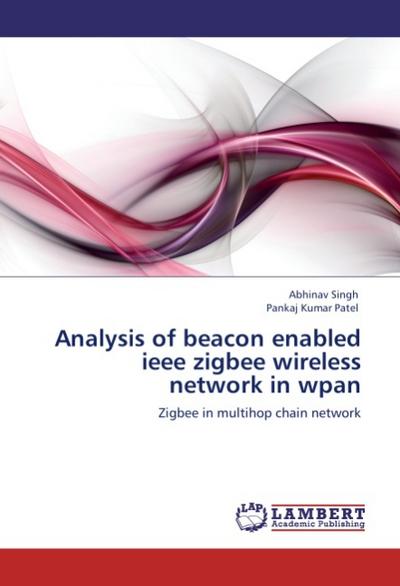 Analysis of beacon enabled ieee zigbee wireless network in wpan