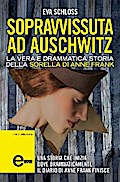 Sopravvissuta ad Auschwitz. La vera e drammatica storia della sorella di Anne Frank