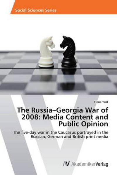 The Russia-Georgia War of 2008: Media Content and Public Opinion