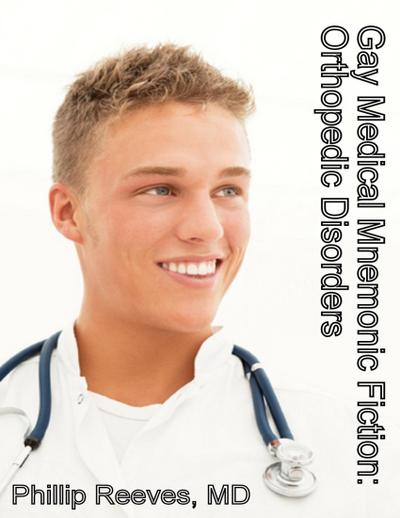 Gay Medical Mnemonic Fiction: Orthopedic Disorders