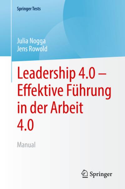 Leadership 4.0 ¿ Effektive Führung in der Arbeit 4.0