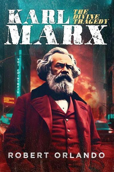 Karl Marx: The Divine Tragedy