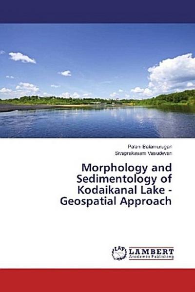 Morphology and Sedimentology of Kodaikanal Lake - Geospatial Approach