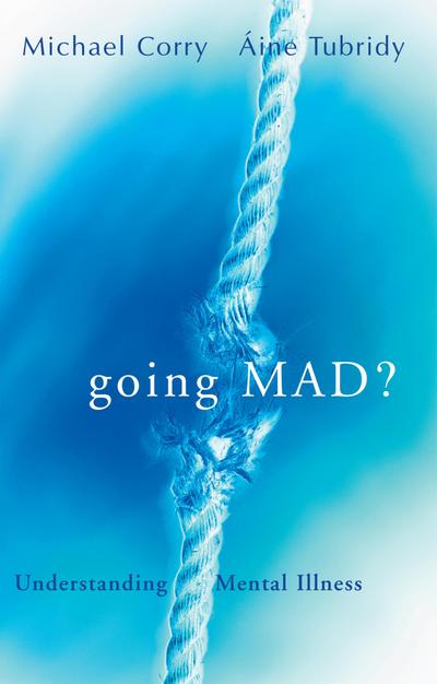 Going Mad? Understanding Mental Illness