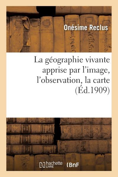 La géographie vivante apprise par l’image, l’observation, la carte