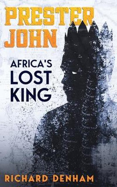 Prester John: Africa’s Lost King