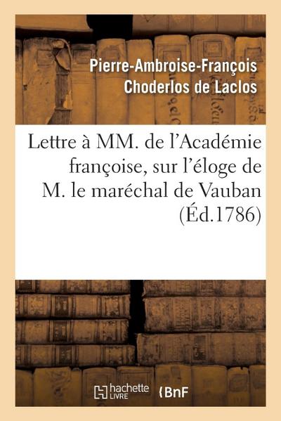 Lettre À MM. de l’Académie Françoise Sur l’Éloge de M. Le Maréchal de Vauban
