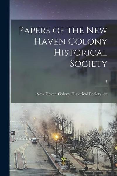 Papers of the New Haven Colony Historical Society; 1