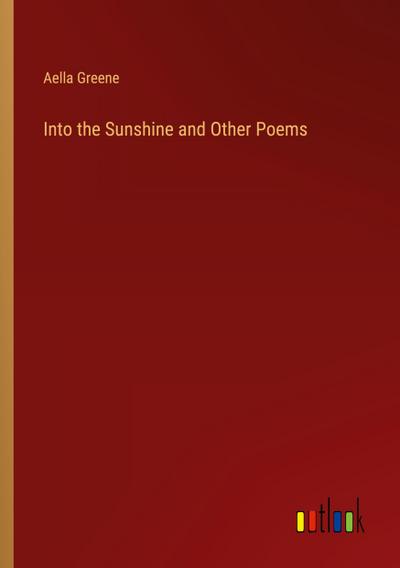 Into the Sunshine and Other Poems