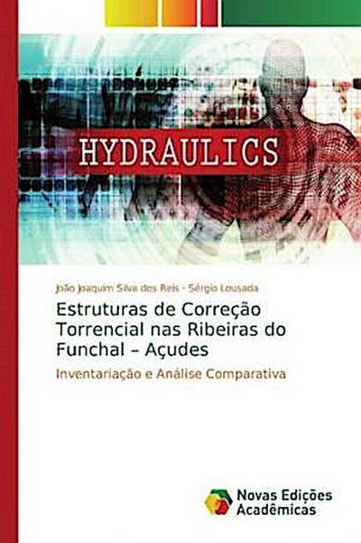 Estruturas de Correção Torrencial nas Ribeiras do Funchal - Açudes