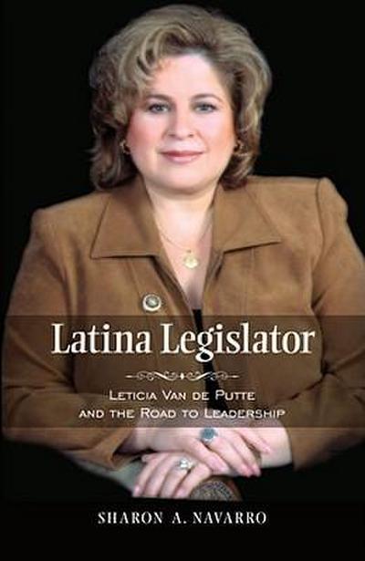 Latina Legislator: Leticia Van de Putte and the Road to Leadership