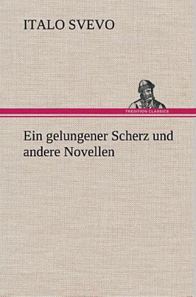 Ein gelungener Scherz und andere Novellen