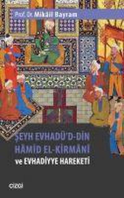 Seyh Evhadüd- Din Hamid El-Kirmani ve Evhadiyye Hareketi
