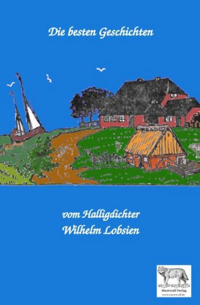 Die besten Geschichten vom Halligdichter Wilhelm Lobsien